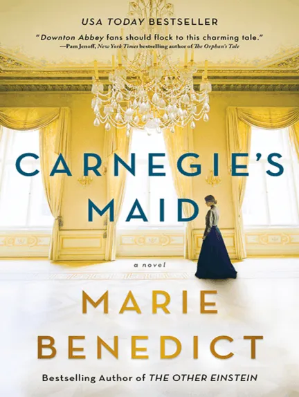 Carnegie’s Maid: A Novel