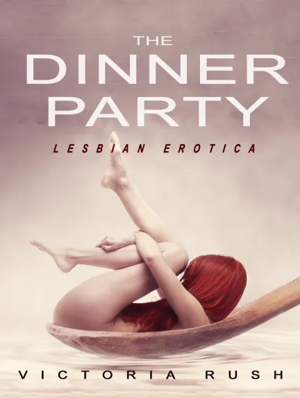 The Dinner Party: Lesbian Erotica